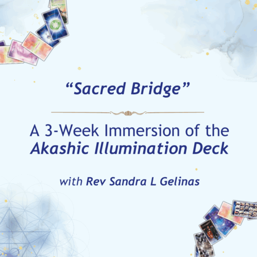 Sacred Bridge - LIVE 3-Week Immersion of the  Akashic Illumination Deck